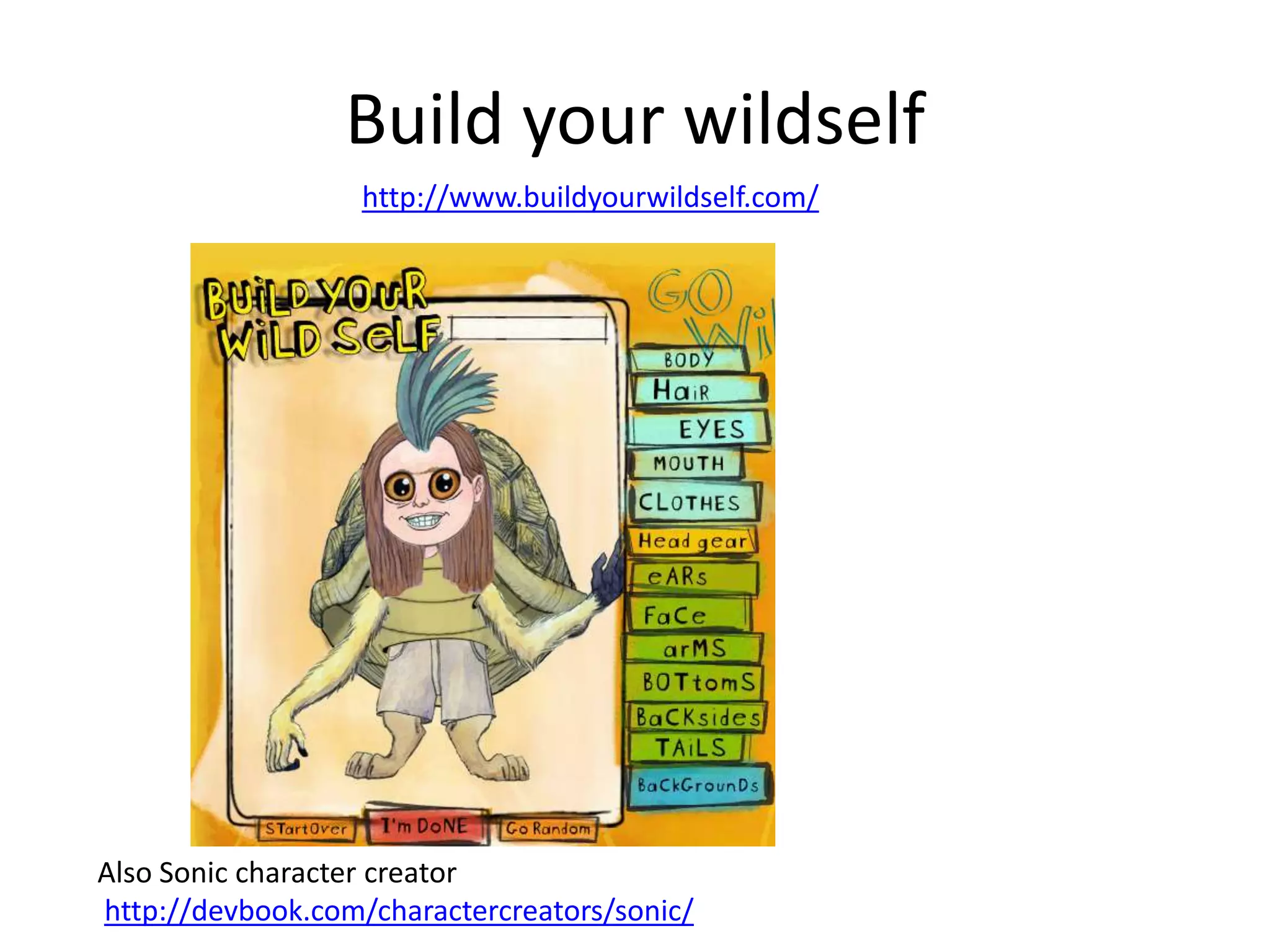 Build your wildself
http://www.buildyourwildself.com/

Also Sonic character creator
http://devbook.com/charactercreators/sonic/

 