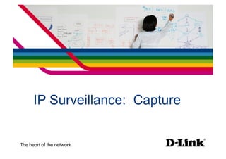 IP Surveillance: Capture
 