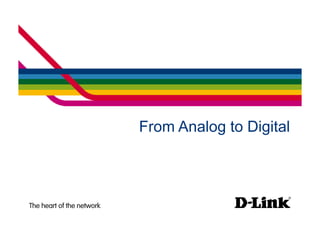 From Analog to Digital
 
