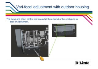 Vari-focal adjustment with outdoor housing


The focus and zoom control are located at the external of the enclosure for
   ease of adjustment.
 