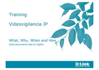 Training

Videovigilancia IP


What, Why, When and How
(este documento está en inglés)
 
