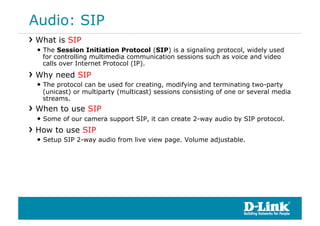 Audio: SIP
!  What is SIP
  •  The Session Initiation Protocol (SIP) is a signaling protocol, widely used
   for controlli...