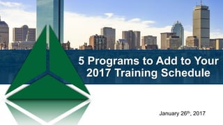 5 Programs to Add to Your
2017 Training Schedule
January 26th, 2017
 