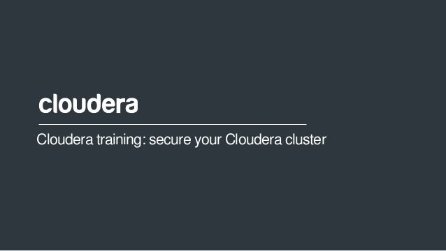 cloudera training secure your cloudera cluster my chart cdh