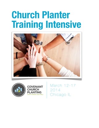 Church Planter
Training Intensive
March 12-17
2014
Chicago IL
 