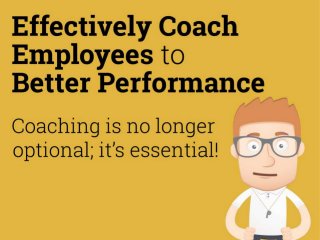 Coaching has a positive impact across the organization
Managers who coach their employees reap the benefits in both employee engagement and intention to stay.
Coaching is no longer a nice to have. As more Gen Y employees enter the workforce, coaching is an expectation
and it’s here to stay.
Unfortunately, most coaches are less effective than they should be, which illustrates the need for proper
training.
To become effective coaches, managers must first attend and embrace training.
This training will explore how managers can more effectively coach direct reports.
It is key to understand that there are both formal and informal ways to coach.
In fact, managers are probably doing much of what is required from informal coaching already.
Coaching does not require a radical change in managing style or a massive time commitment from you.
Coaching can be provided through formal, scheduled meetings or through immediate, informal channels.
The GROW model provides an excellent structure to use when conducting formal coaching meetings.
When you encounter a coachable moment, use the 3Cs model to provide feedback and then transition into
informal coaching.
Understand the importance of coaching and the potential value of coaching.
Establish a structured coaching process with your direct reports.
Use the GROW model to structure coaching meetings with employees.
Move from feedback to coaching when coachable moments arise.
Style Guide - Designers: Use the style guide to get a feel for our brand
Rough Sketch
This infographic is the creative art of our research. As such, we want to make sure each one is unique and
creative. The only real guideline is our fixed width and call to action image. The rest is up to you.
Storyboard: Train Managers to Coach for High Performance
Training Deck – Effectively Coach Your Employees to Better Performance
Feedback and Coaching Self-Assessment for Managers
Coaching Plan Template
Participant Training Session Evaluation Template
Coaching Quiz
Feedback and Coaching Guide for Managers
Prepare to Implement Coaching Training
Understand the Concepts Included in Training
Train Managers to Coach for Performance
 