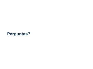 Perguntas?
 
