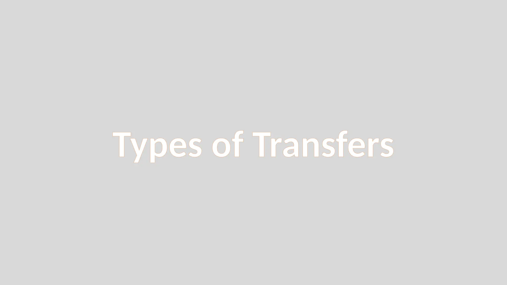 Types of Transfers
 