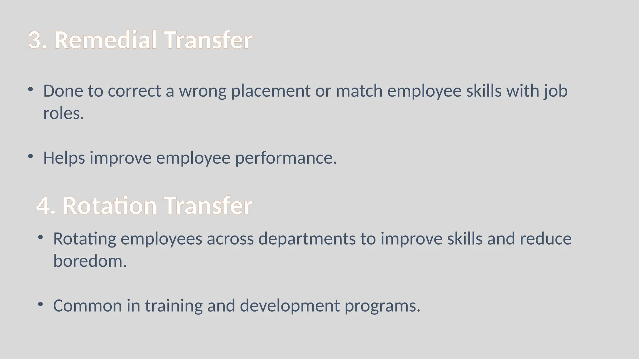 3. Remedial Transfer
• Done to correct a wrong placement or match employee skills with job
roles.
• Helps improve employee performance.
4. Rotation Transfer
• Rotating employees across departments to improve skills and reduce
boredom.
• Common in training and development programs.
 