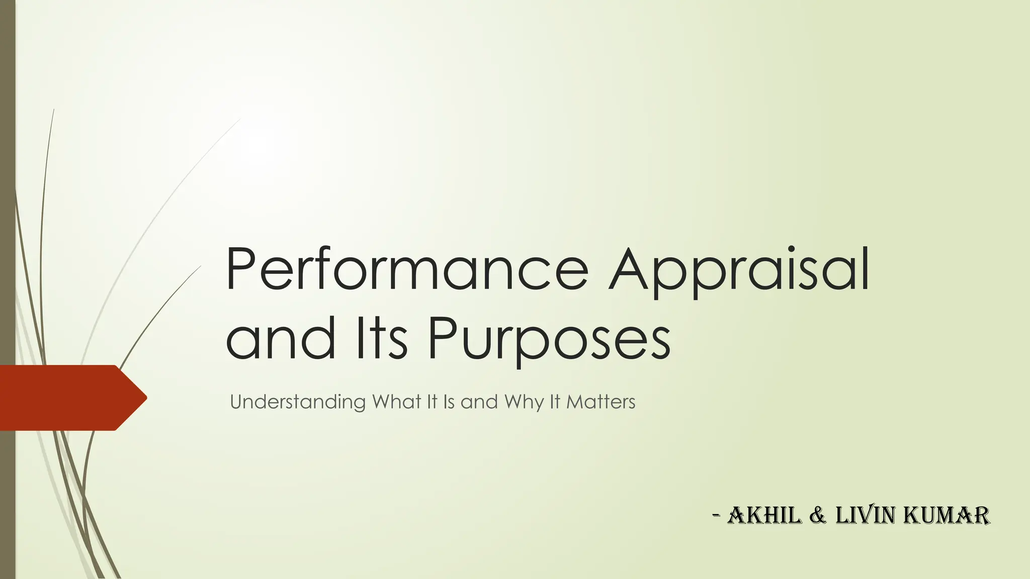 Performance Appraisal
and Its Purposes
Understanding What It Is and Why It Matters
- AKHIL & LIVIN KUMAR
 