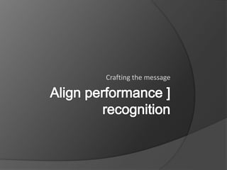 Crafting the message
 