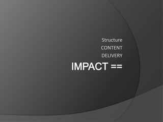 Structure
CONTENT
DELIVERY
 