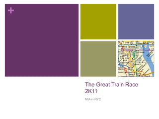 The Great Train Race 2K11 MIA in NYC 