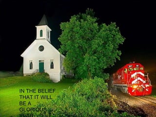 IN THE BELIEF THAT IT WILL BE A GLORIOUS YEAR….. 