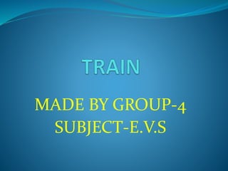 MADE BY GROUP-4
SUBJECT-E.V.S
 