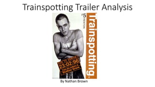 Trainspotting Trailer Analysis
By Nathan Brown
 