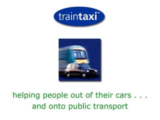 helping people out of their cars . . . and onto public transport 
