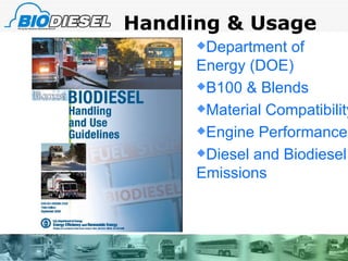 Department of Energy (DOE) B100 & Blends Material Compatibility Engine Performance Diesel and Biodiesel Emissions Handling & Usage 