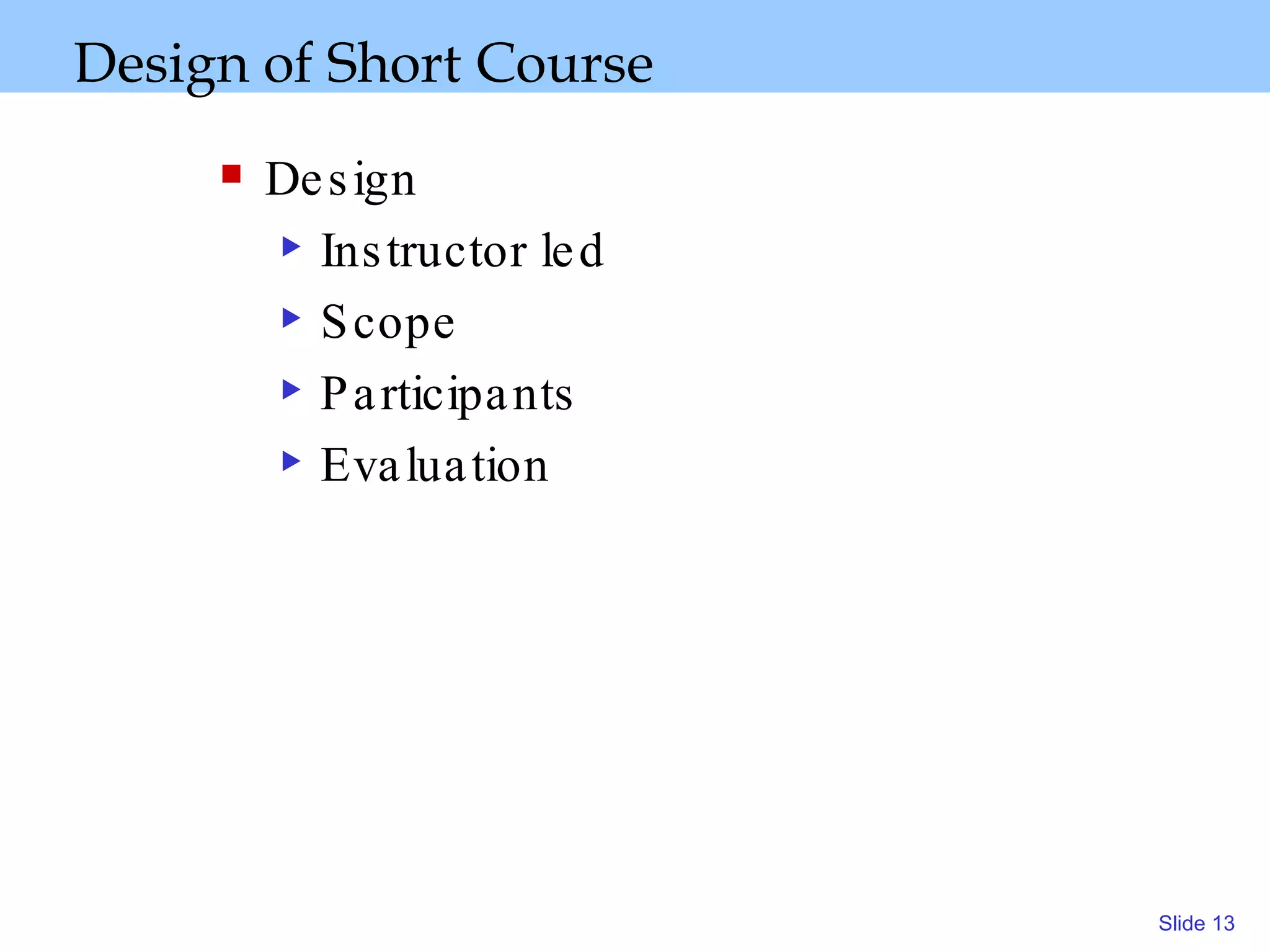 Design of Short Course Design Instructor led Scope Participants Evaluation 