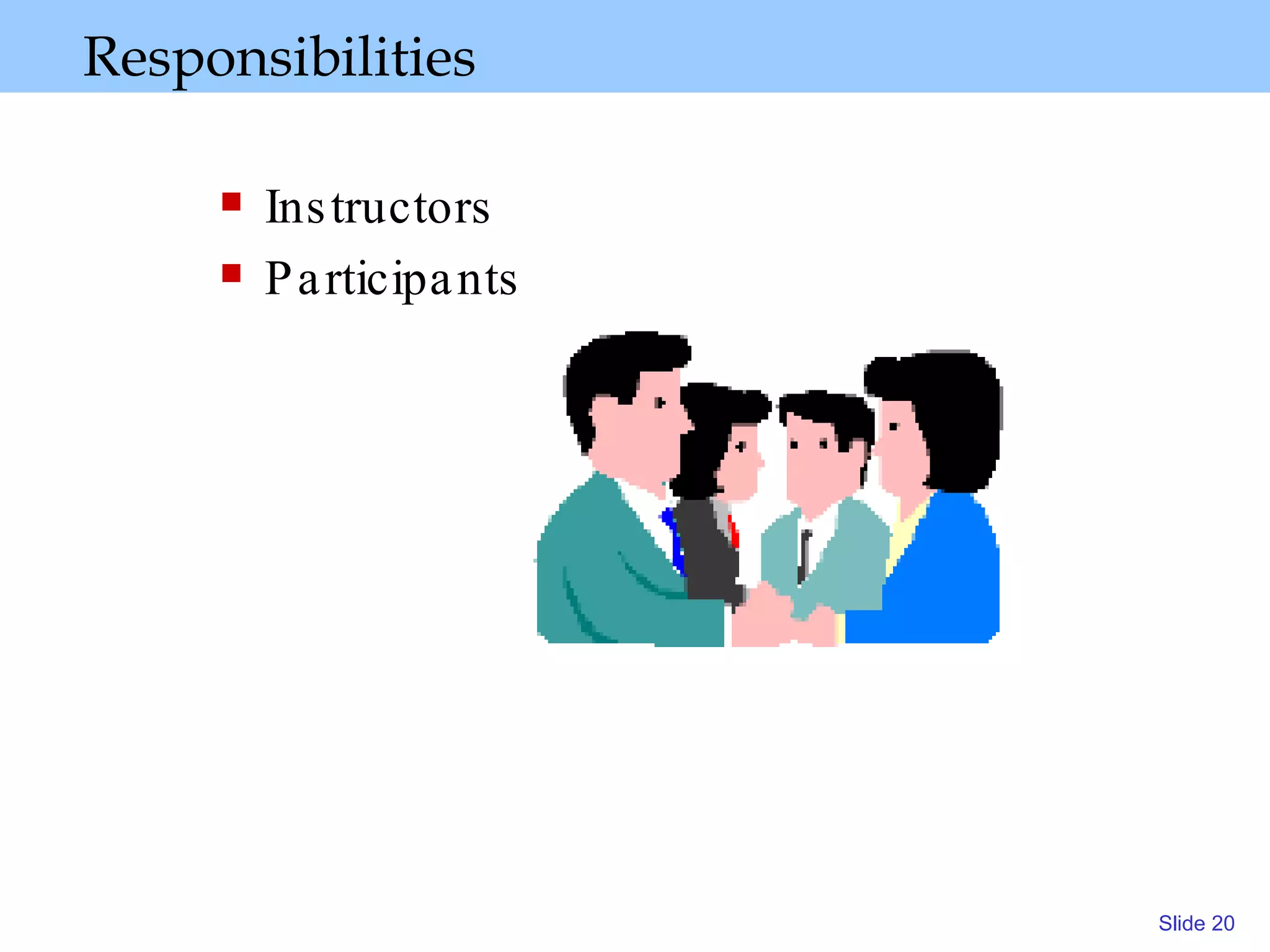Responsibilities Instructors Participants 