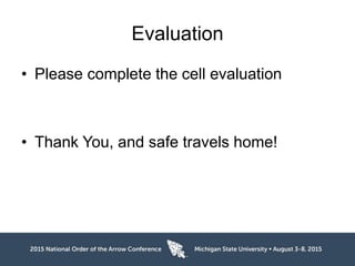 Evaluation
• Please complete the cell evaluation
• Thank You, and safe travels home!
 