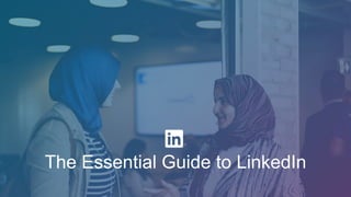 The Essential Guide to LinkedIn
 