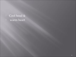 


Cool head &
warm heart

6

 