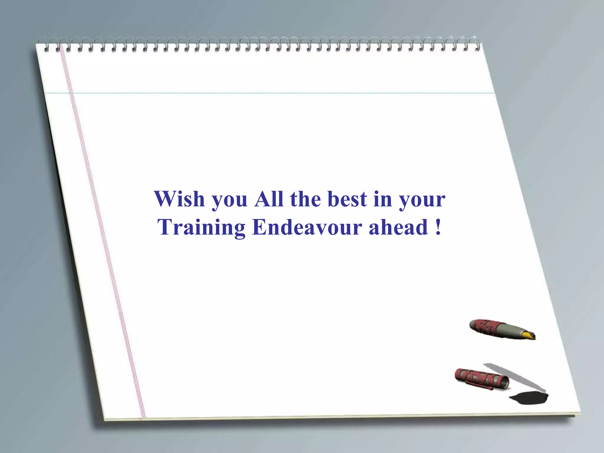 Wish you All the best in your Training Endeavour ahead ! 