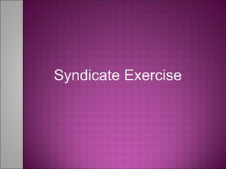Syndicate Exercise
 
