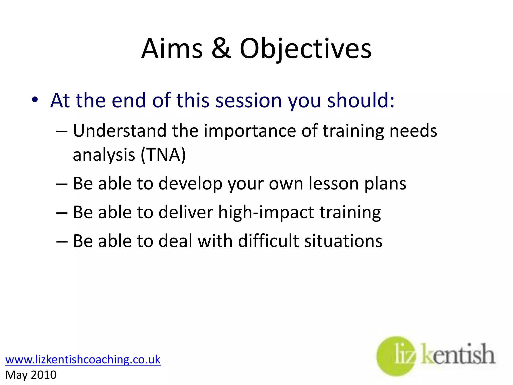 Difficult situationsThere are times when a trainer can be confronted with a difficult situation:“In-company” politicsObstructive peoplePersonality clashesResistance to changeAggression