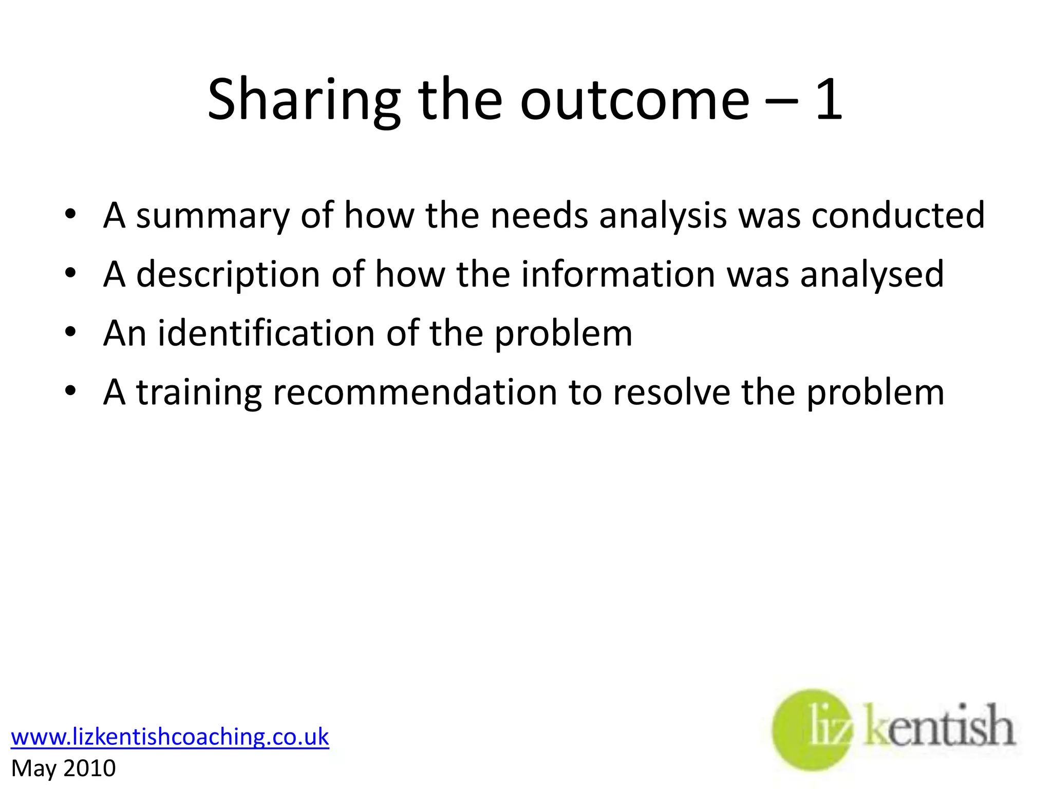 RecommendationsSome questions to askWhat specific skills or information should be taught? Who should be involved in the training? Who should do the training? Is training the answer for this problem?Remember IITS
