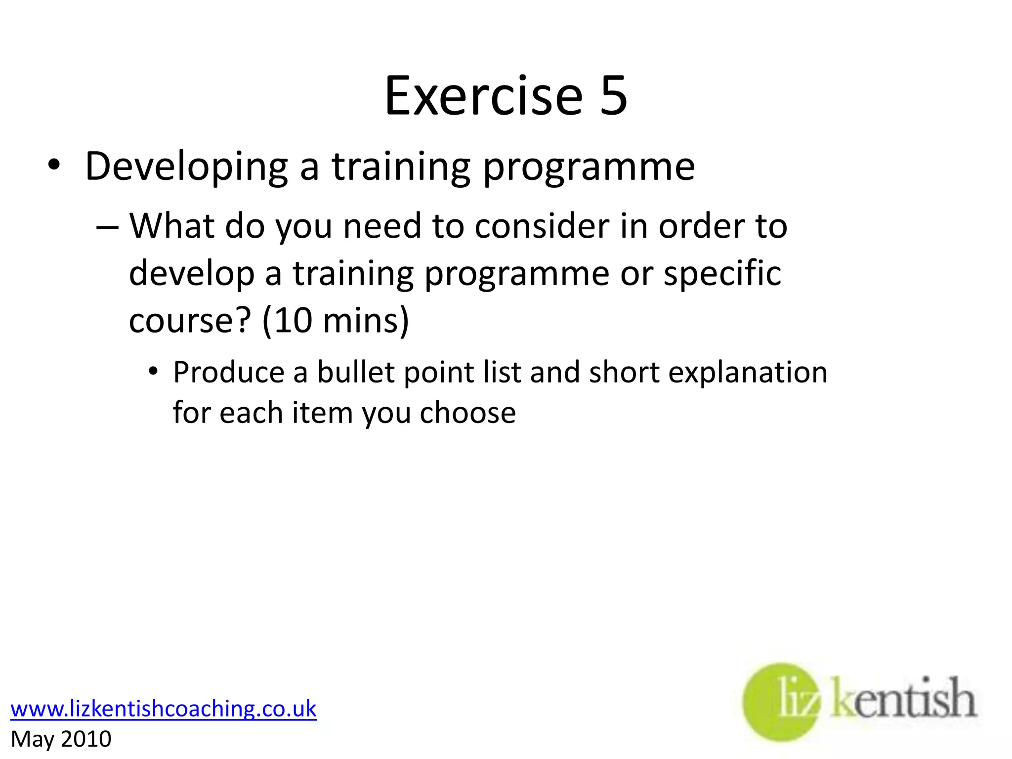 Sharing the outcome – 2Why this recommendation is being madeHow this course of action will benefit the company by moving closer to its stated goalsHow the training will benefit employees Limitation of training as a fix-all answer