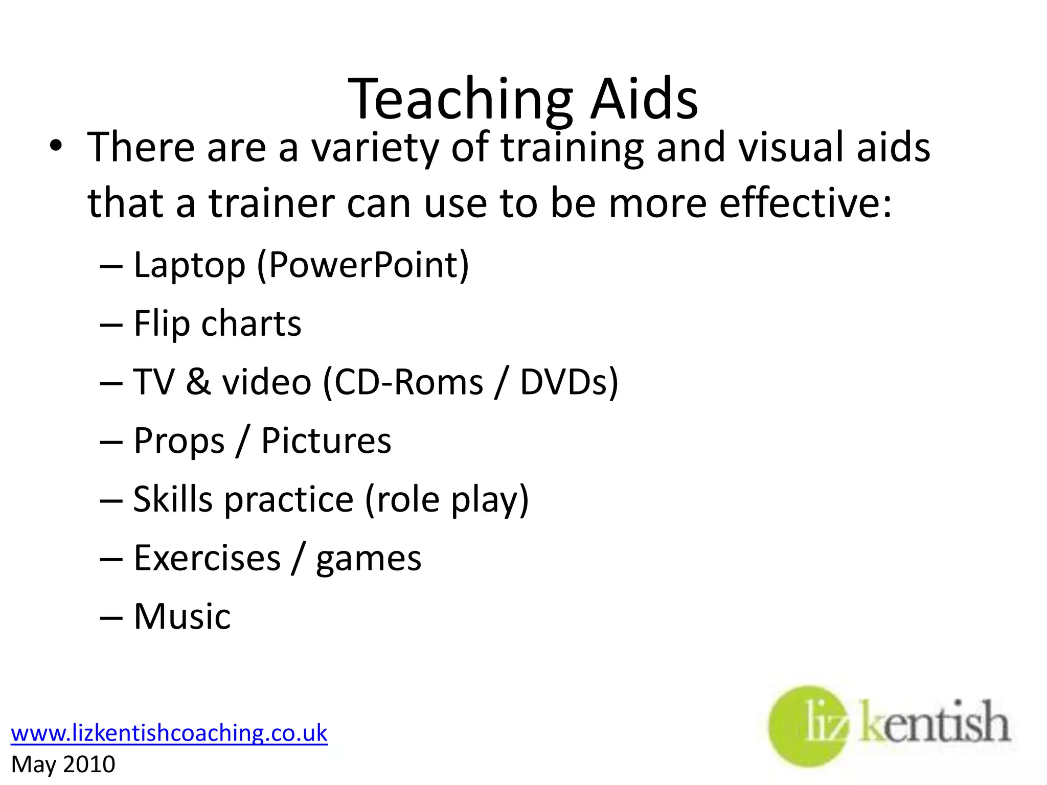 Exercise 6One of the key skills of a trainer is knowing what environment to create for the type of learning taking place.Pick a subject of training that is needed in your workplace and decide what kind of environment would be most effective and why. (5 mins)