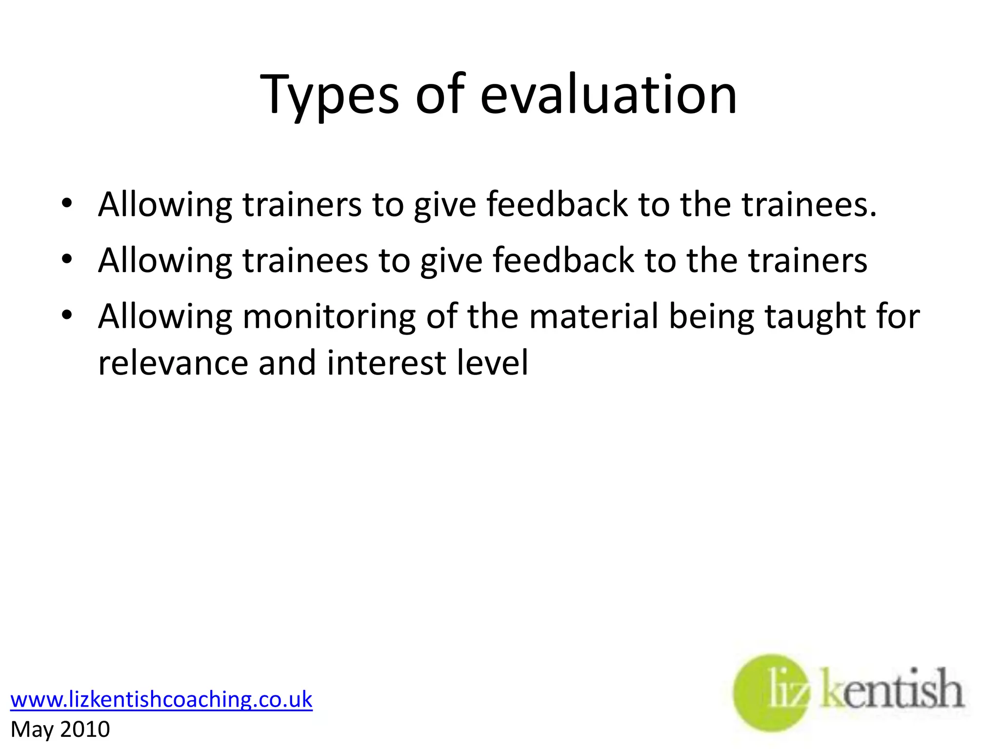 Exercise 8For the training session that you agreed on for exercise 6 (learning environment)How would you measure the effectiveness?What are the advantages and disadvantages of your chosen method?