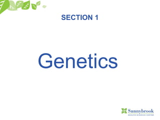 SECTION 1
Genetics
 