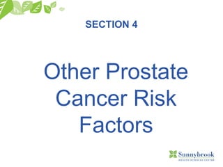 SECTION 4
Other Prostate
Cancer Risk
Factors
 