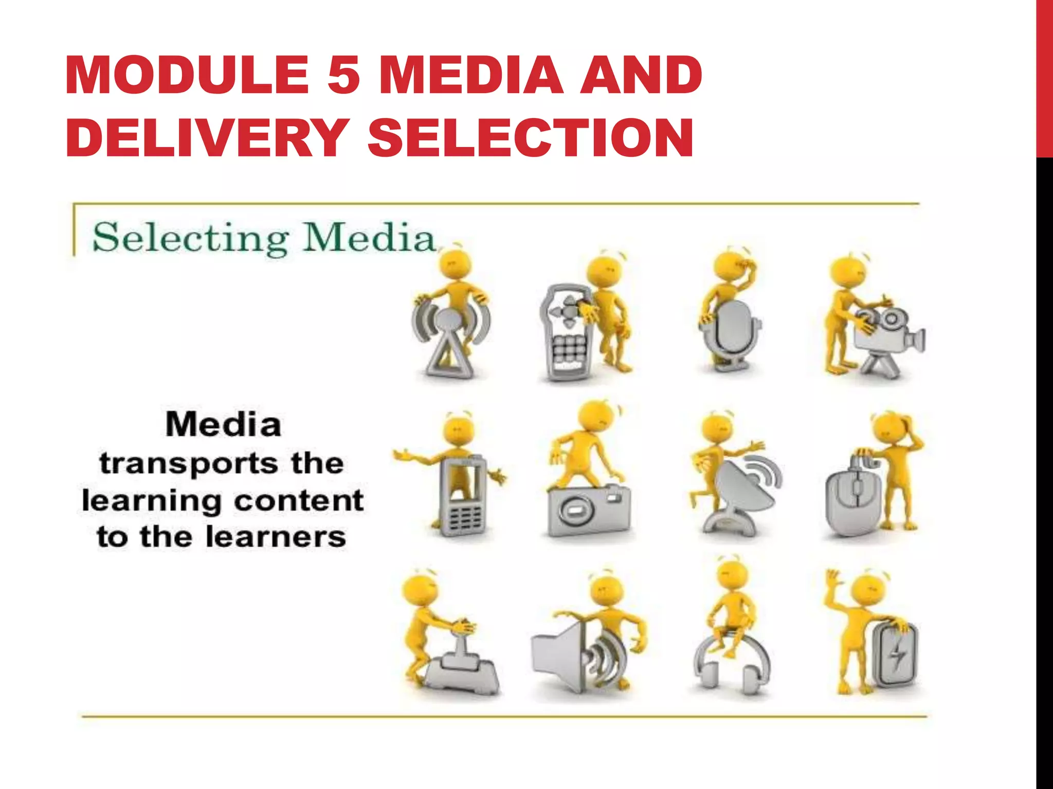 MODULE 5 MEDIA AND
DELIVERY SELECTION
 