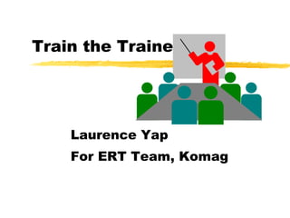 Train the Trainer Laurence Yap For ERT Team, Komag 