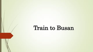 Train to Busan
 