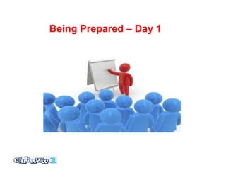 Being Prepared – Day 1
 