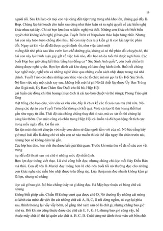 19

người rồi. Sau khi kéo cờ mọi con vật cùng đến tập trung trong nhà kho lớn, chúng gọi đấy là
Họp. Chúng lập kế họach cho tuần sau cũng như thảo luận và ra nghị quyết về các kiến nghị
khác nhau tại đây. Chỉ có bọn lợn đưa ra kiến nghị mà thôi. Những con khác chỉ biết biểu
quyết chứ không kiến nghị gì bao giờ. Tuyết Tròn và Napoleon thảo luận hăng nhất. Nhưng
hai con này luôn luôn chống đối nhau: hễ con này đưa ra ý kiến gì là con kia lập tức phản
đối. Ngay cả khi vấn đề đã được quyết định rồi, như việc dành một
miếng đất nhỏ phía sau khu vườn làm chỗ dưỡng già, không ai có thể phản đối chuyện đó, thì
hai con này lại tranh luận gay gắt về việc loài nào, đến bao nhiêu tuổi thì được nghỉ hưu. Các
buổi Họp bao giờ cũng kết thúc bằng bài đồng ca " Súc Sinh Anh quốc", còn buổi chiều thì
chúng được nghỉ tự do. Bọn lợn dành cái kho dụng cũ làm tổng hành dinh. Buổi tối chúng
học nghề mộc, nghề rèn và những nghề khác qua những cuốn sách nhặt được trong toà nhà
chính. Tuyết Tròn còn đưa những con khác vào các tổ chức mà nó gọi là Ủy Hội Súc Sinh.
Nó làm việc này một cách say sưa, không biết mệt là gì. Nó đã thiết lập được Ủy Ban Trứng
cho lũ gà mái, Ủy Ban Chăm Sóc Đuôi cho lũ bò, Hiệp Hội
cải huấn các đồng chí thú hoang (mục đích là cải tạo bọn chuột và thỏ rừng); Phong Trào giữ
lông
thật trắng cho bọn cừu, vân vân và vân vân, đấy là chưa kể các tổ xoá nạn mù chữ nữa. Nói
chung các dự án của Tuyết Tròn đều không có kết quả. Việc cải tạo lũ thú hoang thất bại
gần như ngay từ đầu. Thái độ của chúng chẳng thay đổi tí nào, mà cư xử tốt thì chúng lại
càng láo thêm. Con mèo cũng có chân trong Hiệp Hội cải huấn và đã họat động rất tích cực
trong mấy ngày đầu. Có lần nó
lên tận mái nhà nói chuyện với mấy con chim sẻ đậu ngoài tầm với của nó. Nó bảo rằng bây
giờ mọi loài đều là đồng chí và nếu con sẻ nào muốn thì có thể đậu ngay lên chân trước nó;
nhưng bọn sẻ không dám lại gần.
Các lớp học đọc, học viết thu được kết quả khả quan. Trước khi mùa thu về đa số các con vật
trong
trại đều đã thoát nạn mù chữ ở những mức độ nhất định.
Bọn lợn đọc thông viết thạo. Lũ chó cũng biết đọc, nhưng chúng chỉ đọc mỗi Bảy Điều Răn
mà thôi. Con dê tên là Muriel đọc thông hơn lũ chó nên buổi tối nó thường đọc cho những
con khác nghe các mẩu báo nhặt được trên đống rác. Lừa Benjamin đọc nhanh không kém gì
lũ lợn, nhưng nó chẳng
đọc cái gì bao giờ. Nó bảo chẳng thấy có gì đáng đọc. Bà Mập học thuộc cả bảng chữ cái
nhưng
không biết ghép vần. Chiến Sĩ không vượt qua được chữ D. Nó thường lấy những cái móng
to kềnh của mình để viết lên cát những chữ cái A, B, C, D rồi đứng ngắm, tai cụp lại phía
sau, thỉnh thoảng lại vẫy vẫy bờm, cố gắng nhớ xem sau đó là chữ gì, nhưng chẳng bao giờ
nhớ ra. Đôi khi nó cũng thuộc được các chữ cái E, F, G, H, nhưng bao giờ cũng vậy, hễ
thuộc mấy chữ đó thì lại quên các chữ A, B, C, D. Cuối cùng nó đành thoả mãn với bốn chữ

 