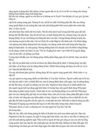 36

rằng người ta đang theo dõi chúng và bọn người độc ác ấy sẽ có cớ để vui mừng nếu chúng
không hoàn thành công trình đúng hạn.
Để trêu tức chúng, người ta còn làm ra vẻ không tin là Tuyết Tròn đã phá cối xay gió, họ bảo
rằng nó
sập là do tường mỏng quá. Nhưng lũ súc vật thì tin chắc là không phải thế. Dù sao chúng
cũng quyết định sẽ xây tường dày một mét chứ không phải bốn mươi phân như trước đây
nữa, và như vậy thì
cần phải khai thác nhiều đá hơn trước. Mỏ đá chìm dưới tuyết trong một thời gian dài nên
không thể bắt đầu được. Sau đó thì trời tuy có lạnh nhưng khô ráo, nhưng công việc quả là
khủng khiếp, lũ súc vật không còn hăng hái như xưa nữa. Chúng không những bị lạnh mà
còn thường xuyên bị đói nữa. Chỉ có Chiến Sĩ và Bà Mập là vẫn nhiệt tình. Chỉ Điểm động
viên phong trào bằng những buổi nói chuyện, nó chứng minh một cách hùng hồn rằng lao
động là hạnh phúc và vinh quang. Nhưng những buổi nói chuyện của Chỉ Điểm cũng không
có tác dụng, chính sức khoẻ và câu "Tôi sẽ cố gắng hơn nữa" của Chiến Sĩ là nguồn động
viên rất lớn đối với những con khác.
Lương thực bắt đầu cạn vào tháng giêng. Khẩu phần bằng ngũ cốc bị cắt bớt, thay vào đó là
khoai
tây. Khi đó lại phát hiện ra là đa số khoai tây đánh đống đã bị nhũn vì không được che đậy
cẩn thận, số ăn được còn lại chẳng đáng là bao. Nhiều hôm chúng chỉ được ăn mỗi cỏ và củ
cải. Nạn đói bắt đầu đe doạ.
Tin này dứt khoát phải giữ kín, không được để cho người xung quanh biết. Phấn chấn vì vụ
sập cối
xay gió người ta càng tung nhiều tin thất thiệt về Trại Súc Vật hơn. Người ta đồn nào là lũ súc
vật sắp sửa chết vì đói và bệnh đến nơi, nào là chúng đánh nhau suốt ngày, nào là chúng đang
ăn thịt lẫn nhau, rồi giết cả những con non nữa. Napoleon hiểu rằng sẽ có nhiều phiền toái
nếu người ngoài biết trại đang gặp khó khăn về lương thực nên quyết định dùng Whymper
làm công cụ phản tuyên truyền. Trước đây lũ súc vật thường đứng xa xa mỗi khi Whymper
ghé vào trại, nhưng bây giờ một số con được chọn, chủ yếu là cừu, được phép đến gần và làm
như vô tình, nói rằng dạo này khẩu phần có tăng. Ngoài ra, Napoleon còn ra lệnh đổ cát cho
gần đầy bồ bịch trong kho rồi lấy ngũ cốc và bột phủ lên trên. Mỗi khi có dịp là chúng lại dẫn
Whymper đi ngang qua nhà kho để ông ta có thể nhìn thấy lương thực chứa trong đó.
Whymper đã bị xỏ mũi và thường nói với mọi người là Trại Súc Vật vẫn
đủ lương thực.
Mặc dù vậy, đến cuối tháng giêng thì thấy rõ là phải tìm cách mua thêm ngũ cốc. Dạo này
Napoleon ít khi đi ra ngoài, nó ngồi lì trong ngôi nhà chính, các cửa ra vào đều có những con
chó dữ canh phòng nghiêm ngặt. Nếu nó đi ra ngoài thì bao giờ cũng có sáu con chó hộ tống
xung quanh, bọn này lập tức nhe nanh gầm gừ, đe dọa khi thấy những con khác đến gần. Nó
cũng không còn tham gia các buổi Họp ngày chủ nhật nữa mà giao cho một con lợn khác,

 