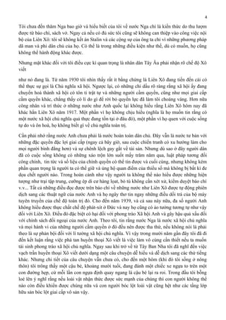 4

Tôi chưa đến thăm Nga bao giờ và hiểu biết của tôi về nước Nga chỉ là kiến thức do thu lượm
được từ báo chí, sách vở. Ngay cả nếu có đủ sức tôi cũng sẽ không can thiệp vào công việc nội
bộ của Liên Xô: tôi sẽ không kết án Stalin và các cộng sự của ông ta chỉ vì những phương pháp
dã man và phi dân chủ của họ. Có thể là trong những điều kiện như thế, dù có muốn, họ cũng
không thể hành động khác được.
Nhưng mặt khác đối với tôi điều cực kì quan trọng là nhân dân Tây Âu phải nhận rõ chế độ Xô
viết
như nó đang là. Từ năm 1930 tôi nhìn thấy rất ít bằng chứng là Liên Xô đang tiến đến cái có
thể thực sự gọi là Chủ nghĩa xã hội. Ngược lại, có những chỉ dấu rõ ràng rằng xã hội ấy đang
chuyển hoá thành xã hội có tôn ti trật tự và những người cầm quyền, cũng như mọi giai cấp
cầm quyền khác, chẳng thấy có lí do gì để rời bỏ quyền lực đã làm tôi choáng váng. Hơn nữa
công nhân và trí thức ở những nước như Anh quốc lại không hiểu rằng Liên Xô hôm nay đã
khác hẳn Liên Xô năm 1917. Một phần vì họ không chịu hiểu (nghĩa là họ muốn tin rằng có
một nước xã hội chủ nghĩa quả thực đang tồn tại ở đâu đó), một phần vì họ quen với cuộc sống
tự do và ôn hoà, họ không biết gì về chủ nghĩa toàn trị.
Cần phải nhớ rằng nước Anh chưa phải là nước hoàn toàn dân chủ. Đây vẫn là nước tư bản với
những đặc quyền đặc lợi giai cấp (ngay cả bây giờ, sau cuộc chiến tranh có xu hướng làm cho
mọi người bình đẳng hơn) và sự chênh lệch gay gắt về tài sản. Nhưng dù sao ở đây người dân
đã có cuộc sống không có những xáo trộn lớn suốt mấy trăm năm qua, luật pháp tương đối
công chính, tin tức và số liệu của chính quyền có thể tin được và cuối cùng, nhưng không kém
phần quan trọng là người ta có thể giữ và ủng hộ quan điểm của thiểu số mà không bị bất kì đe
dọa chết người nào. Trong hoàn cảnh như vậy người ta không thể nào hiểu được những hiện
tượng như trại tập trung, cưỡng ép di cư hàng lọat, bỏ tù không cần xét xử, kiểm duyệt báo chí
v.v... Tất cả những điều đọc được trên báo chí về những nước như Liên Xô được tự động phiên
dịch sang các thuật ngữ của nước Anh và họ ngây thơ tin ngay những điều dối trá của bộ máy
tuyên truyền của chế độ toàn trị đó. Cho đến năm 1939, và cả sau này nữa, đa số người Anh
không hiểu được thực chất chế độ phát-xít ở Đức và nay họ cũng có ảo tưởng tương tự như vậy
đối với Liên Xô. Điều đó đặc biệt có hại đối với phong trào Xã hội Anh và gây hậu quả xấu đối
với chính sách đối ngoại của nước Anh. Theo tôi, tin rằng nước Nga là nước xã hội chủ nghĩa
và mọi hành vi của những người cầm quyền ở đó đều nên được tha thứ, nếu không nói là phải
theo là sự phản bội đối với lí tưởng xã hội chủ nghĩa. Vì vậy trong mười năm gần đây tôi đã đi
đến kết luận rằng việc phá tan huyền thoại Xô viết là việc làm vô cùng cần thiết nếu ta muốn
tái sinh phong trào xã hội chủ nghĩa. Ngay sau khi trở về từ Tây Ban Nha tôi đã nghĩ đến việc
vạch trần huyền thoại Xô viết dưới dạng một câu chuyện dễ hiểu và dễ dịch sang các thứ tiếng
khác. Nhưng chi tiết của câu chuyện vẫn chưa có, cho đến một hôm (khi đó tôi sống ở nông
thôn) tôi trông thấy một cậu bé, khoảng mười tuổi, đang đánh một chiếc xe ngựa to trên một
con đường hẹp, cứ mỗi lần con ngựa định quay ngang là cậu bé lại ra roi. Trong đầu tôi bỗng
loé lên ý nghĩ rằng nếu loài vật nhận thức được sức mạnh của chúng thì con người không thể
nào còn điều khiển được chúng nữa và con người bóc lột loài vật cũng hệt như các tầng lớp
hữu sản bóc lột giai cấp vô sản vậy.

 