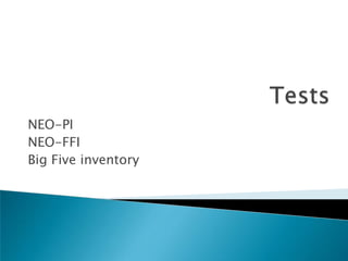 NEO-PI
NEO-FFI
Big Five inventory
 