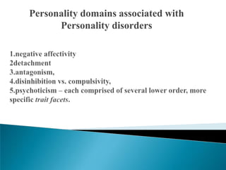 Personality domains associated with
      Personality disorders
 
