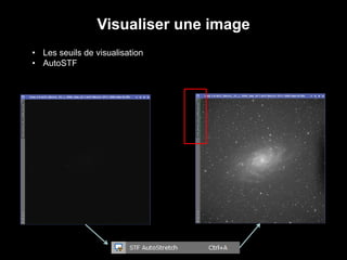 • Les seuils de visualisation
• AutoSTF
Visualiser une image
 
