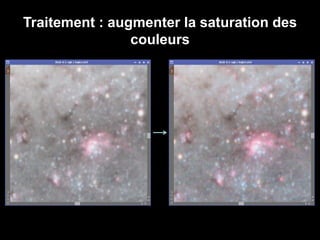 Traitement : augmenter la saturation des
couleurs
 