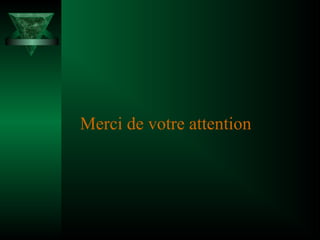 Merci de votre attention

 