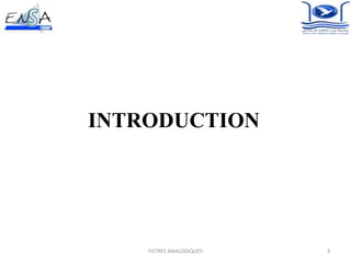 INTRODUCTION
3FILTRES ANALOGIQUES
 