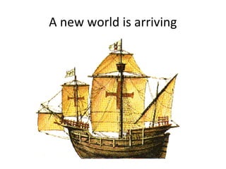 A new world is arriving
 